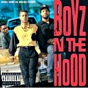 Boyz N The Hood Motion Picture Sound Track feat Compton s Most… - Growin Up In The Hood