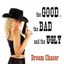 Dream Chaser - The Good The Bad and The Ugly Tough Beat Club…