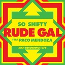 So Shifty feat Isa GT Paco Mendoza - Rude Gal Chief Boima Remix