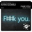 Ivan Gomez - F k You Nick Bertossi Remix