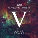 Audio Society Charles Jay - Louder Original Mix