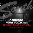 Southside House Collective - Trophy MMA Anthem Original Mix