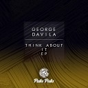 George Davila - Where You Get Your Body Original Mix