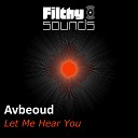 Avbeoud - Let Me Hear You Original Mix