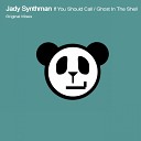 Jady Synthman - If You Should Call Original Mix