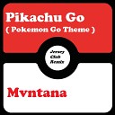 Mvntana - Pikachu Go From Pokemon