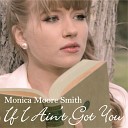 Monica Moore Smith - If I Ain t Got You