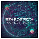 Retrospect - What I Say Original Mix