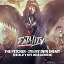 The Pitcher - I m My Own Enemy Fatality NYE 2016 Anthem