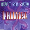 Phantasia - Hold Me Now Club Mix