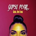 Gypsy Pearl - Girl on Fire