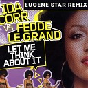 Ida Corr vs Fedde Le Grand - Let Me Think About It Eugene Star Radio Edit