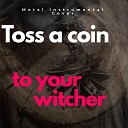 ElStickman - Toss A Coin To Your Witcher Metal…