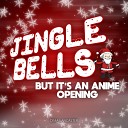 Dima Lancaster - Jingle Bells But It s An Anime Opening