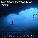 Beat Service feat Ben Hague - Why Me Andy Kern Uplifting Mix