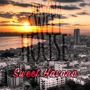 Havana Sweet House - Family and Friends Radio Edit