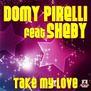 Domy Pirelli feat Sheby - Take My Love Michy Jay Remix