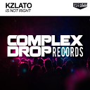 Kzlato - Is Not Right Original Mix
