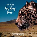 J Take - For Long Time Original Mix