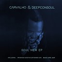 Carvalho Deepconsoul - Soul New Original Mix