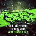 D J Mirko B Beatmarthz - BOMBER Original Mix