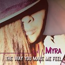 Myra - The Way You Make Me Feel Radio Edit