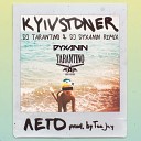 Kyivstoner - Лето DJ Tarantino DJ Dyxanin Remix