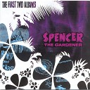 Spencer The Gardener - Sweet Thing