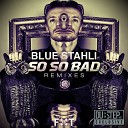 Blue Stahli - So So Bad Mr Wesh Remix