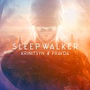 Krinitsyn and Pravda - Sleepwalker Original Mix