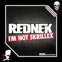Rednek - I m not skrillex
