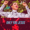 Ada - Only You Jesus