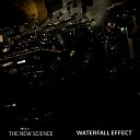 The New Science - Waterfall Effect Remastered