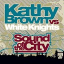 Kathy Brown White Knights - Sound of The City Soulshaker Radio Edit
