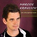 Marcos Kraulich - Un a o junto a ti