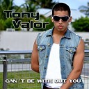 Tony Valor - Can't Be Without You (Radio Edit)
