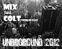 MIX feat Colt Berlin Clan - Underground 2012
