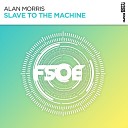 Alan Morris - Slave To The Machine Extended Mix