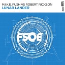 M I K E Push vs Robert Nickson - Lunar Lander Original Mix