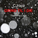 CJrapz feat Logik - Grind Til I Die