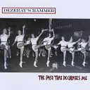 Dezeray s Hammer - Hurt Like I Do