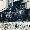 Noisecult - Freight Train Extended Version