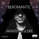 DJ Romantic - Whatever U Like Original Mix