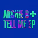 Archie B - Tell Me Original Mix