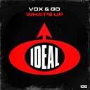Vox Go - What s Up Original Mix