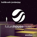 Holl Rush x Jordan Jay - Another Day Extended Mix
