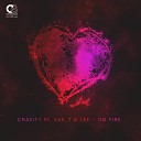Cravity feat Xak T Lee - On Fire Original Mix