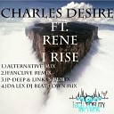 Charles Desire feat Rene - I Rise P Deep Linka s Remix