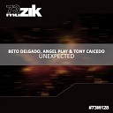 Beto Delgado Angel Play Tony Caicedo - Unexpected Original Mix
