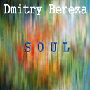 Dmitry Bereza - My Soul Original Mix